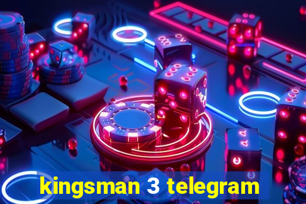 kingsman 3 telegram